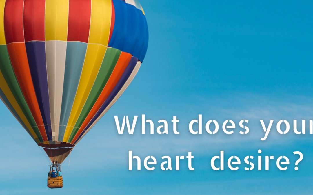 What does your heart desire?